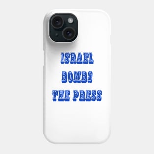 Israel Bombs The Press - Front Phone Case