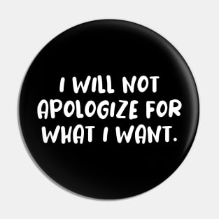 I will not apologize self confidence Pin