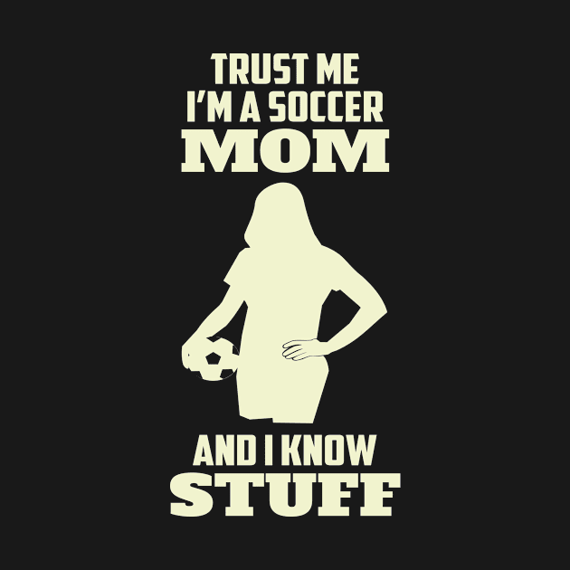 Trust Me I'm A Soccer Mom by ugisdesign