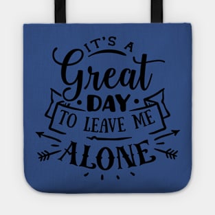 It's a Great Day to Leave Me Alone Tote