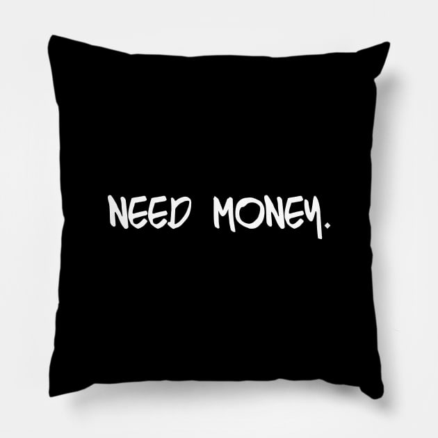 need money Pillow by citkamt