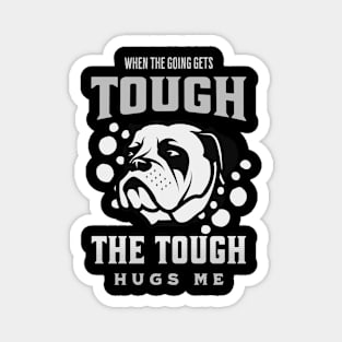 The Tough Hugs Me Humorous Inspirational Quote Phrase Text Magnet