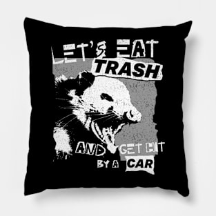 Let's Eat Trash And Get Hit By A Car Pillow