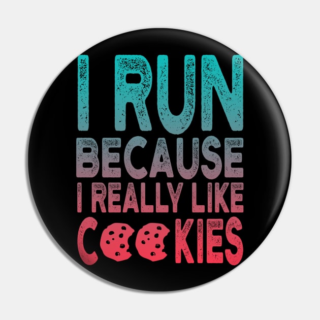 I Run Because I Really Like Cookies Funny Running Quotes Pin by Charaf Eddine