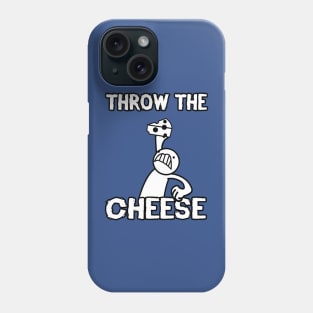 THROW THE CHEESE Phone Case