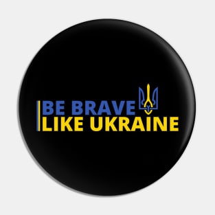 BE BRAVE LIKE UKRAINE Pin