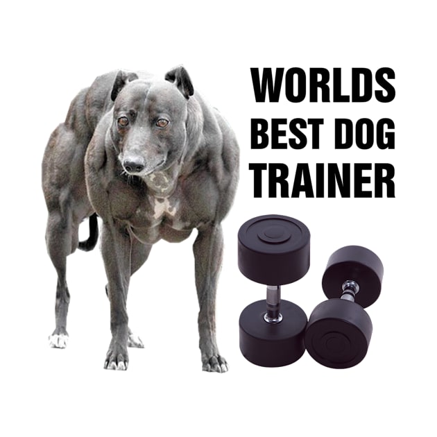 Worlds best dog trainer by richercollections