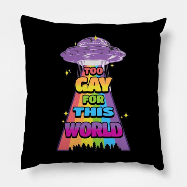 Too Gay For This World Pillow by L3GENDS