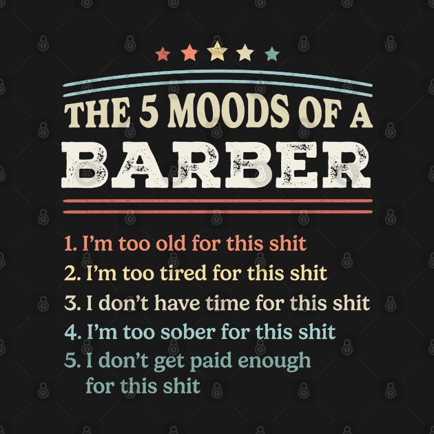 The 5 Moods of an Barber Funny Barber Gifts by qwertydesigns