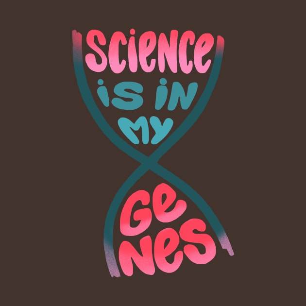 Science is in my genes by whatafabday