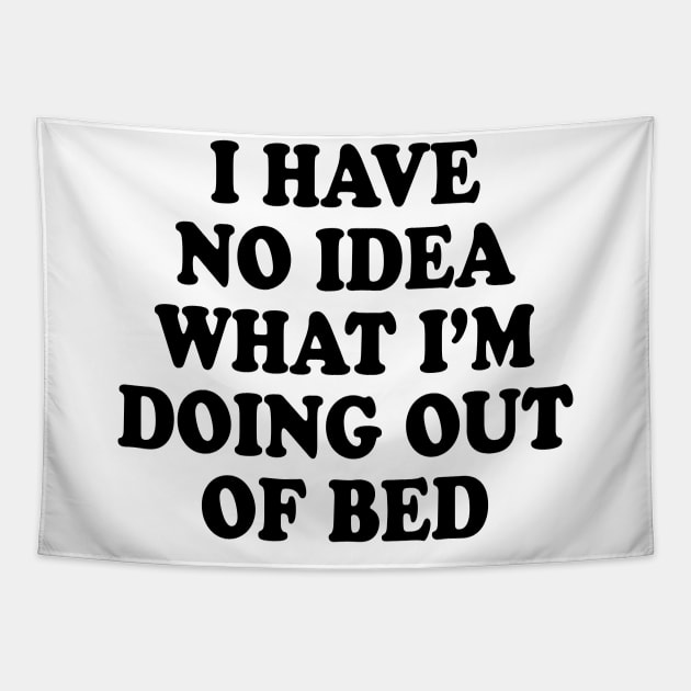 OUT OF BED Tapestry by TheCosmicTradingPost