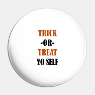 Trick or Treat Yo Self Pin