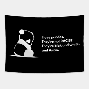 I love pandas, they are not racist Tapestry
