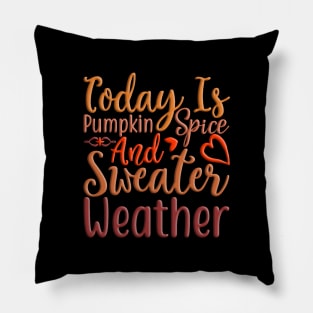 Today Is Pumpkin Spice And Sweater Weather, colorful fall, and autumn seasonal design Pillow