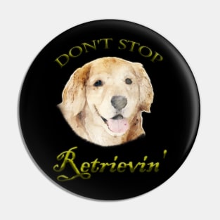 Don't Stop Retrievin' Pin