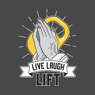 Live Laugh Lift T-Shirt