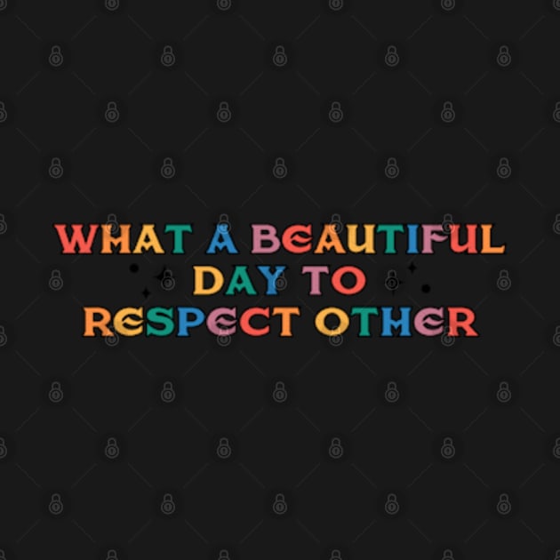 What a beautiful day to respect other by yphien