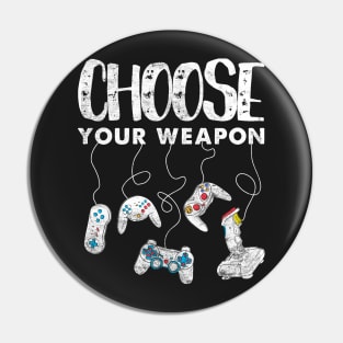 Choose Your Weapon Video Gamer Pin