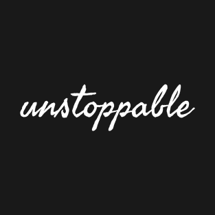 unstoppable T-Shirt