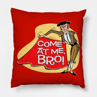 Come At Me, Bro! Pillow