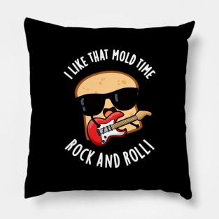 I Like That Mold Time Rock And Roll Funny Bread Pun Pillow