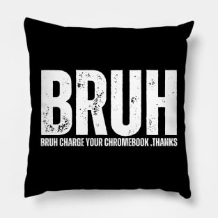 Bruh Charge Your Chromebook Thanks Pillow