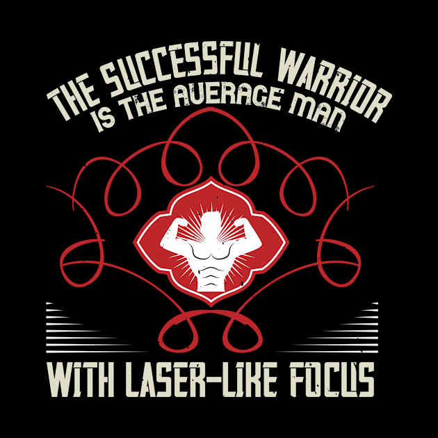 The successful warrior is the average man, with laser-like focus by TS Studio