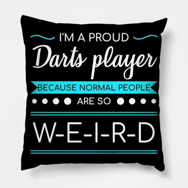 Dart Because Normal People Are So Weird Darts Gift Pillow by bigD