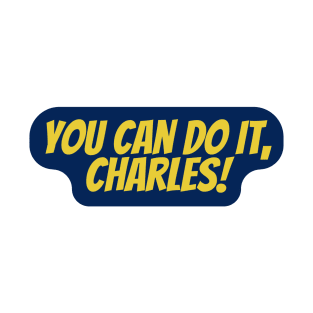 you can do it charles T-Shirt