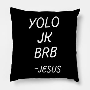 Yolo JK BRB Jesus - Funny Easter Joke Religious Pillow