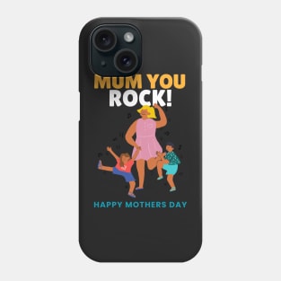 Mum you rock! Happy mothers day Phone Case