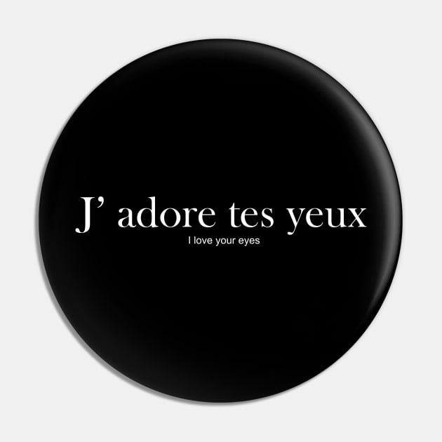 J' adore tes yeux - I love you Pin by King Chris