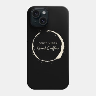 Good Coffee Good Vibes Phone Case