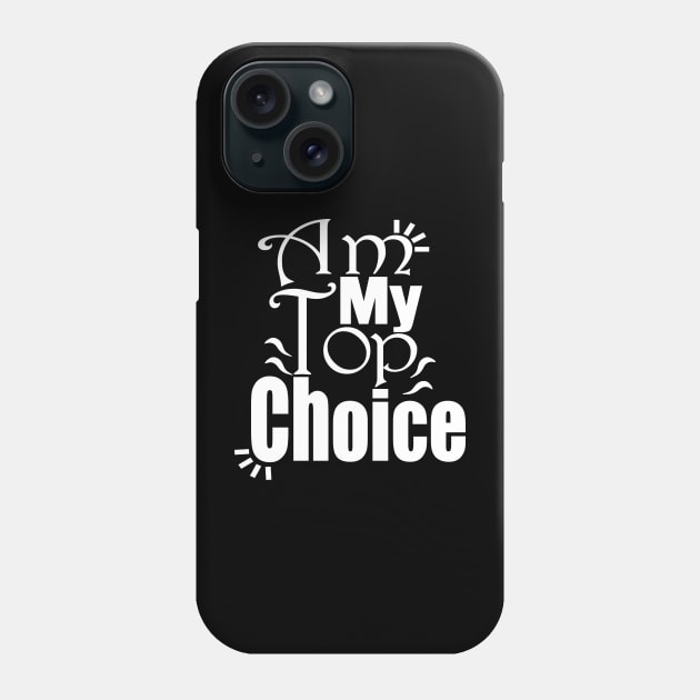 Choose Yourself , Am My Top Choice Phone Case by Day81