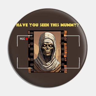 Have you Seen This MUMMY? Pin