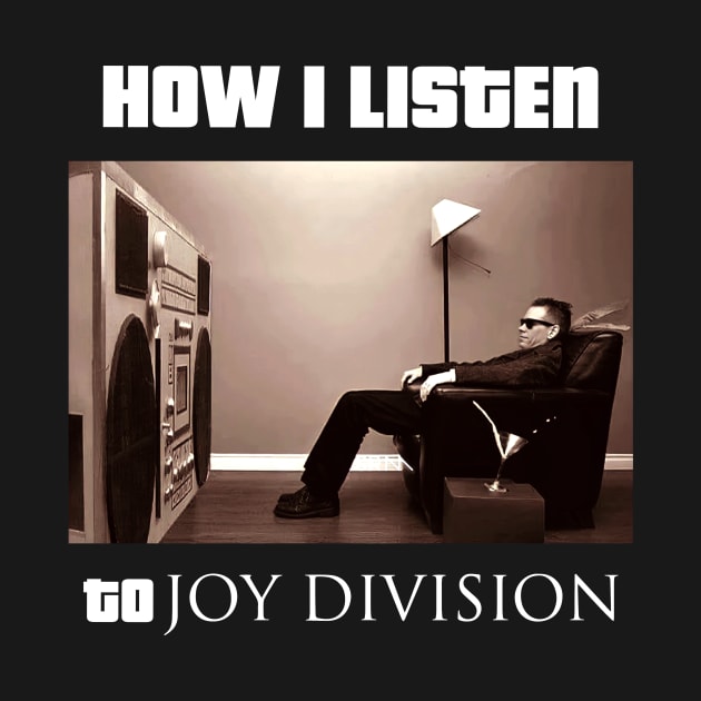 how i listen joy division by debaleng