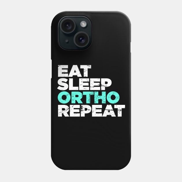 Eat, Sleep, Ortho, Repeat | Funny Orthodontics Phone Case by Wizardmode