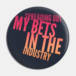 Spreading Out My BETS in the Industry (slanted text) Pin