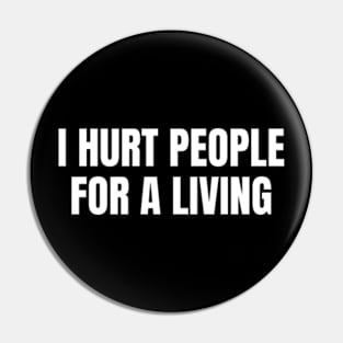 I Hurt People For A Living - Occupational Therapy Pin