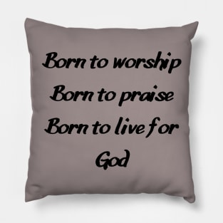 Born to Worship Pillow