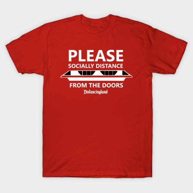 Distancingland - Please Socially Distance From The Doors - Disney Monorail - T-Shirt