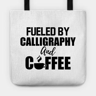 Calligrapher - Fueled by calligraphy and coffee Tote