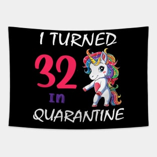 I Turned 32 in quarantine Cute Unicorn Tapestry