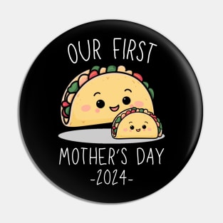 Our First Mother’s Day Together 2024 First Time Mom Taco Mommy design Pin