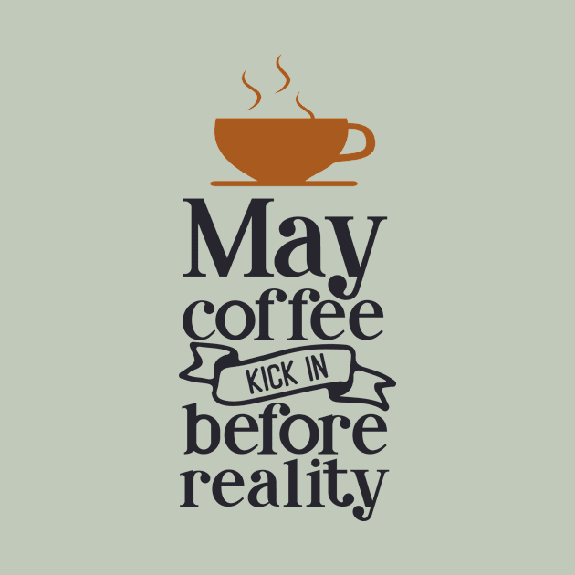 May coffee kick in before reality by Fox1999