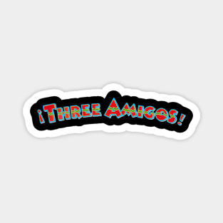 Three Amigos Magnet