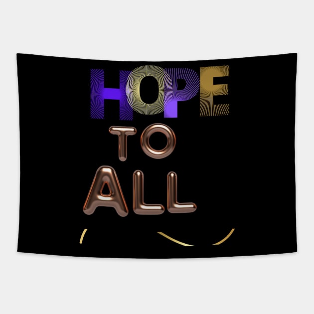 hope to all t shirt Tapestry by gorgeous wall art