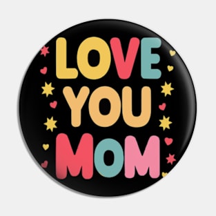 Love You Mom Cute Mothers Day Gifts Pin