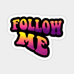 follow me Magnet