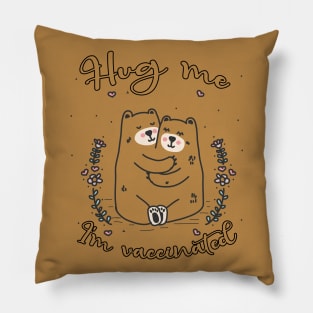 Hug Me I'm Vaccinated - 2021 Funny Gift Pillow